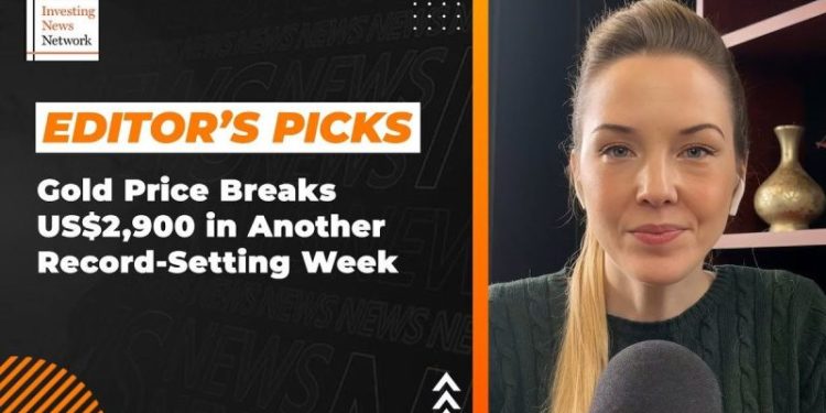 Editor’s Picks: Gold Price Breaks US$2,900 in Another Record-Setting Week